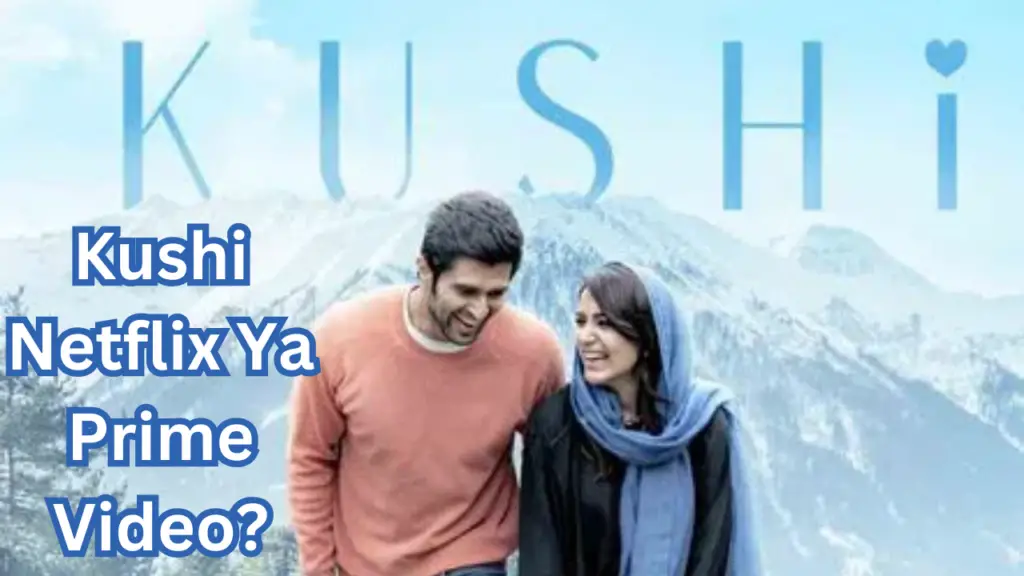 Kushi: Netflix Ya Prime Video?